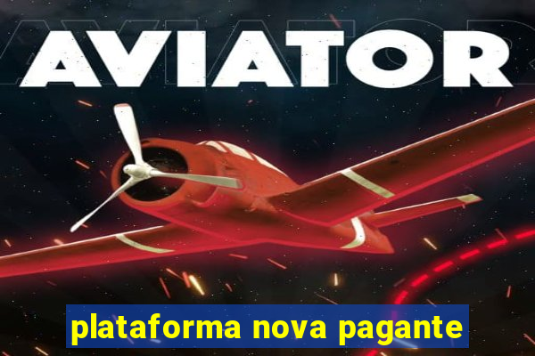 plataforma nova pagante